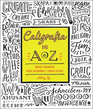 Caligrafia de A a Z Ideias Criativas para Desenhar e Criar Letras