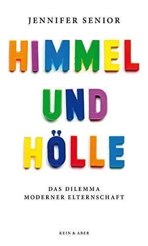 Himmel und Hölle : das Dilemma moderner Elternschaft