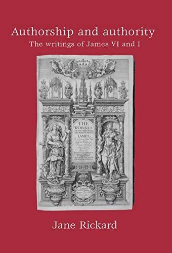 Authorship and Authority: The Writings of James VI and I