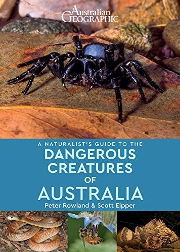 A Naturalist's Guide to the Dangerous Creatures of Australia