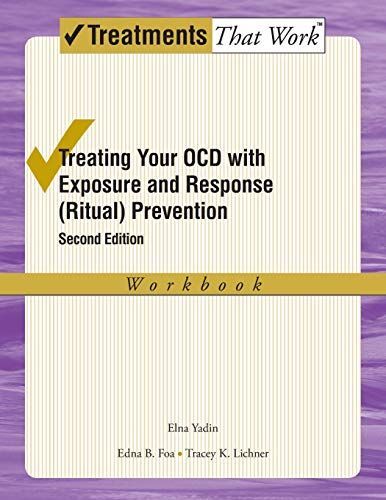 Treating Your OCD with Exposure and Response (Ritual) Prevention Workbook