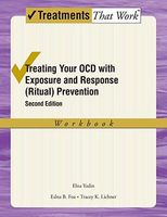 Treating Your OCD with Exposure and Response (Ritual) Prevention Workbook