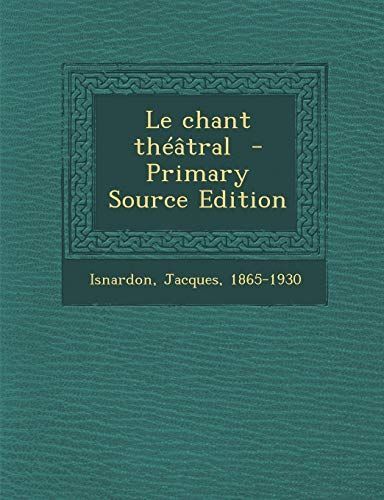 Le Chant Théâtral - Primary Source Edition