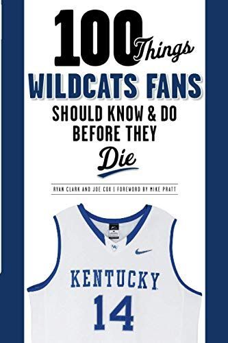 100 Things Wildcats Fans Should Know & Do Before They Die