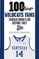 100 Things Wildcats Fans Should Know & Do Before They Die