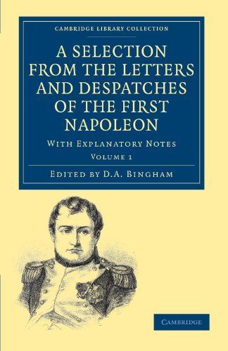 A Selection from the Letters and Despatches of the First Napoleon