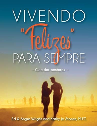 Vivendo Felizes Para Sempre: Guia dos mentores