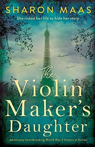The Violin Maker's Daughter: Absolutely Heartbreaking World War 2 Historical Fiction