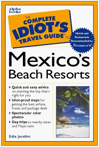 The Complete Idiot's Travel Guide to Mexico's Beach Resorts