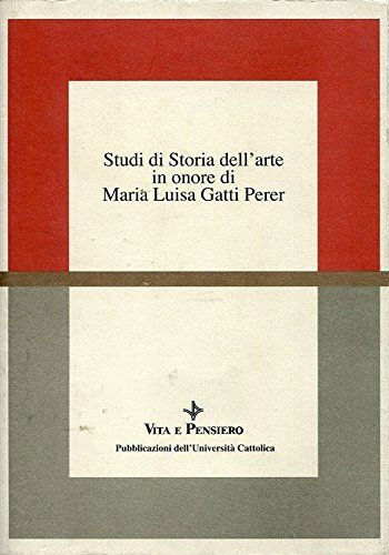 Studi di storia dell'arte in onore di Maria Luisa Gatti Perer