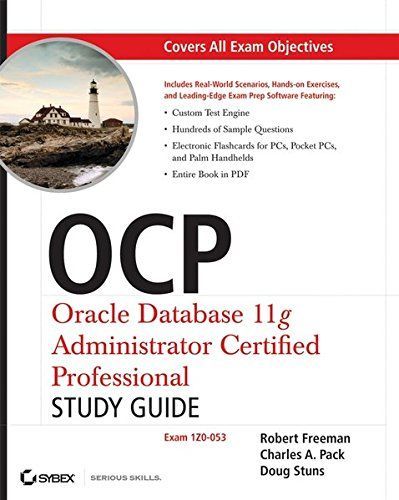 OCP: Oracle Database 11g Administrator Certified Professional Study Guide