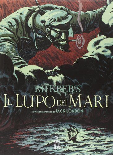 Il lupo dei mari. Tratto dal romanzo di Jack London