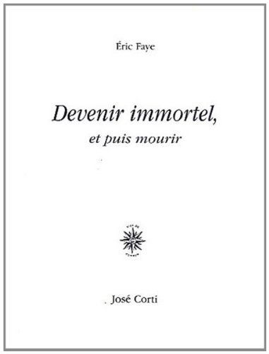 Devenir immortel, et puis mourir