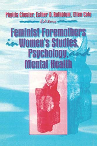 Feminist Foremothers in Women's Studies, Psychology, and Mental Health