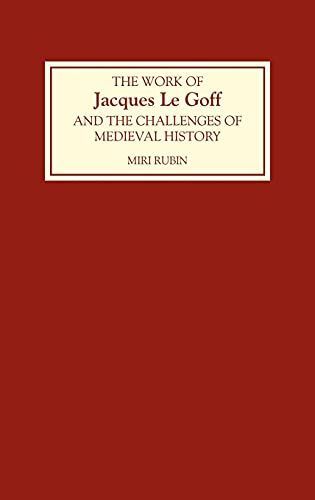 The Work of Jacques Le Goff and the Challenges of Medieval History