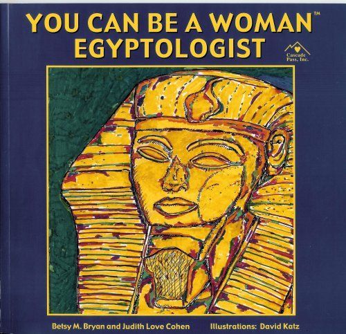 You Can be a Woman Egyptologist