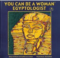 You Can be a Woman Egyptologist