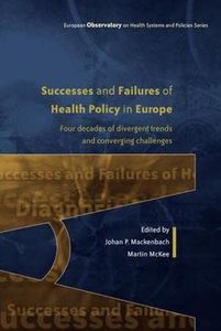 EBOOK: Successes and Failures of Health Policy in Europe: Four decades of divergent trends and converging challenges
