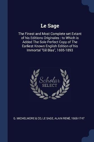 Le Sage: The Finest and Most Complete Set Extant of His Editions Originales: To Which Is Added the Sole Perfect Copy of the Ear