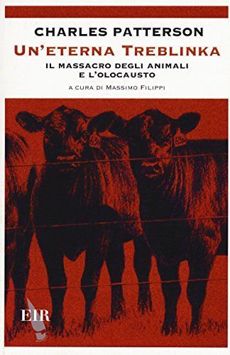 Un'eterna Treblinka. Il massacro degli animali e l'olocausto