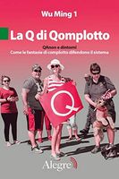 La Q di Qomplotto. QAnon e dintorni. Come le fantasie di complotto difendono il sistema