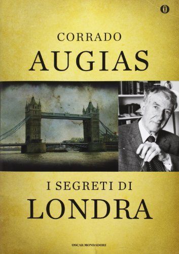 I segreti di Londra. Storie, luoghi e personaggi di una capitale. Ediz. speciale