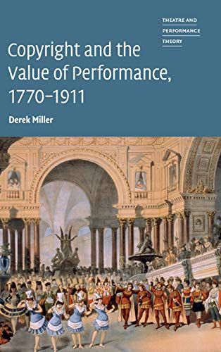 Copyright and the Value of Performance, 1770–1911