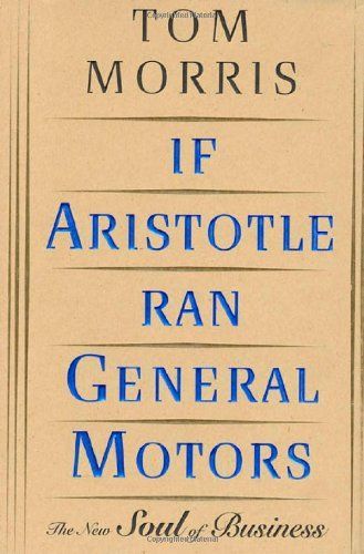 If Aristotle Ran General Motors