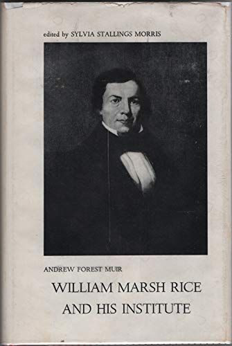 William Marsh Rice and His Institute