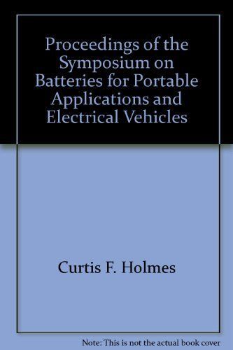 Proceedings of the Symposium on Batteries for Portable Applications and Electric Vehicles