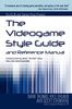 The Videogame Style Guide and Reference Manual