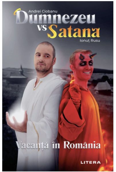 Dumnezeu vs Satana vacanta in Romania
