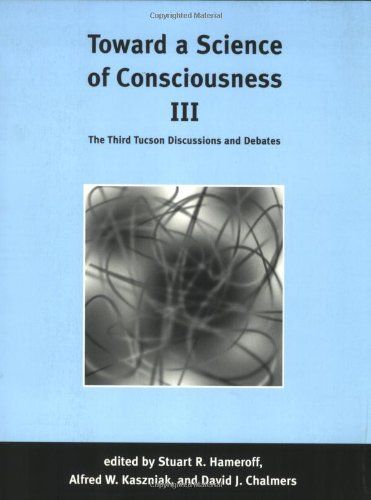 Toward a Science of Consciousness III