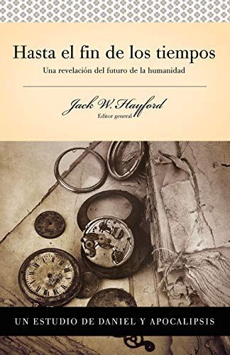 Serie Vida En Plenitud: Hasta El Fin de Los Tiempos: Una Revelacion del Futuro de La Humanidad