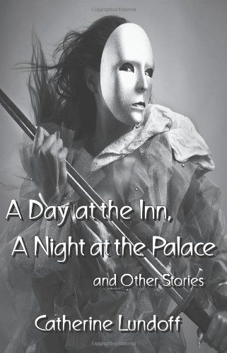 A Day at the Inn, a Night at the Palace and Other Stories