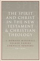 The Spirit and Christ in the New Testament and Christian Theology
