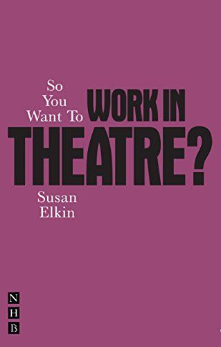 So You Want to Work in Theatre?