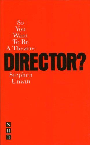 So You Want to be a Theatre Director?