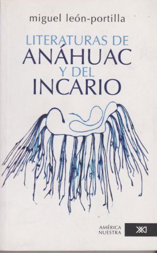 Literaturas de Anahuac y del Incario / Literatures of Anahuac and the Inca