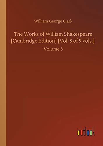 The Works of William Shakespeare [Cambridge Edition] [Vol. 8 of 9 vols.]