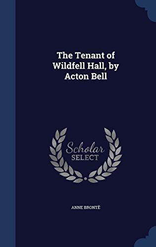 The Tenant of Wildfell Hall, by Acton Bell