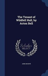 The Tenant of Wildfell Hall, by Acton Bell