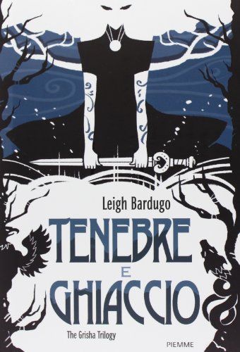 Tenebre e ghiaccio. The Grisha Trilogy