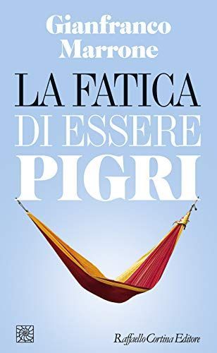 La fatica di essere pigri