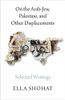 On the Arab-Jew, Palestine, and Other Displacements