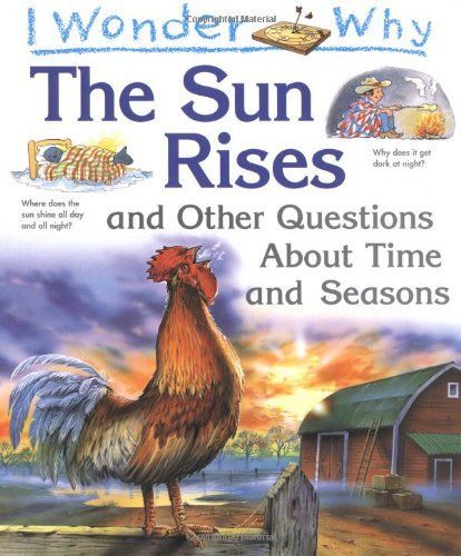 I Wonder Why the Sun Rises and Other Questions about Time and Seasons