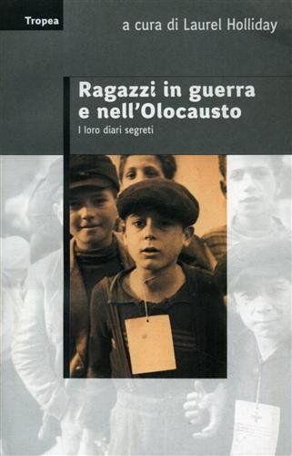 Ragazzi in guerra e nell'Olocausto. I loro diari segreti
