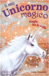 Magia fra le stelle. Il mio unicorno magico