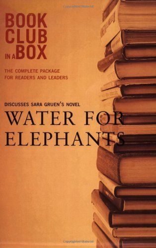 Bookclub-in-a-box Presents the Discussion Companion for Sara Gruen's Novel Water for Elephants