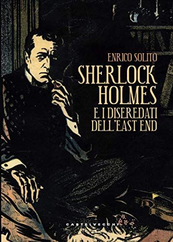 Sherlock Holmes e i diseredati dell'East End